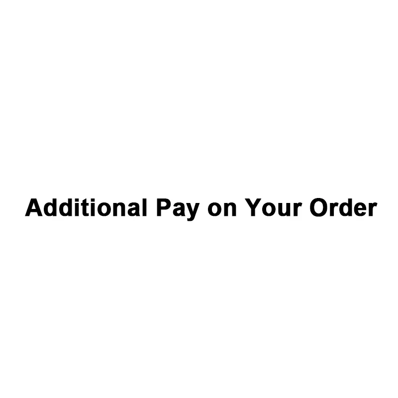 

Additional Pay on Your Order