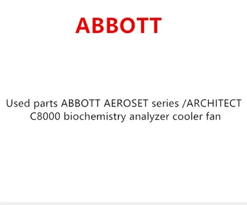 

Used parts ABBOTT AEROSET series /ARCHITECT C8000 biochemistry analyzer cooler fan
