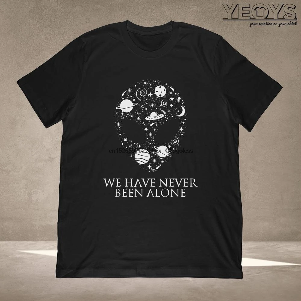 We Have Never Been Alone T Shirt Extraterrestrial gift for space ...