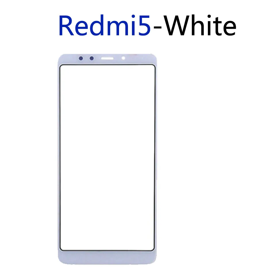Redmi5 Передняя панель для Xiaomi Redmi 5 Redmi5 сенсорный экран стекло передней панели наружное стекло объектива для Redmi 5 Plus 5 Plus - Цвет: 5-White-No tool