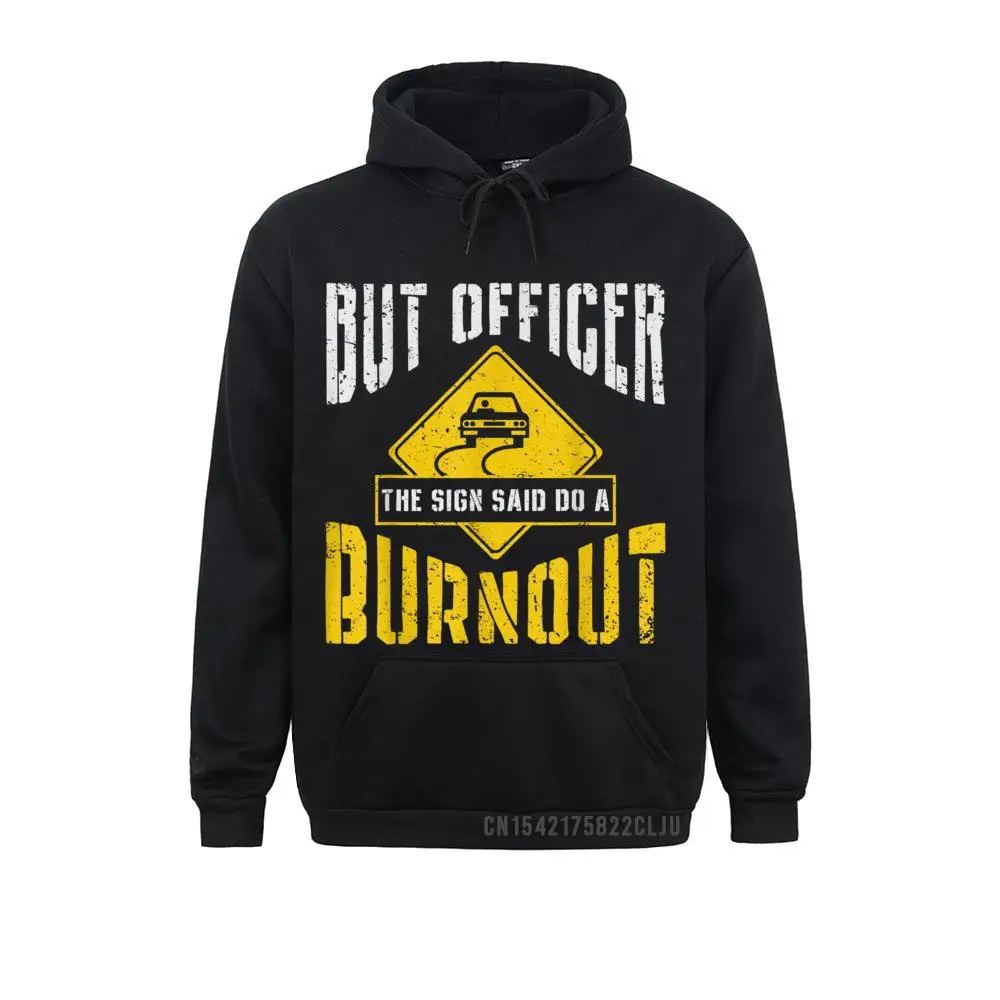 But Officer The Sign Said Do A Burnout Funny Car Mechanic T-Shirt__97A859 3D Printed Labor Day  Men Hoodies Hoods 2021 Discount Long Sleeve Sweatshirts But Officer The Sign Said Do A Burnout Funny Car Mechanic T-Shirt__97A859black