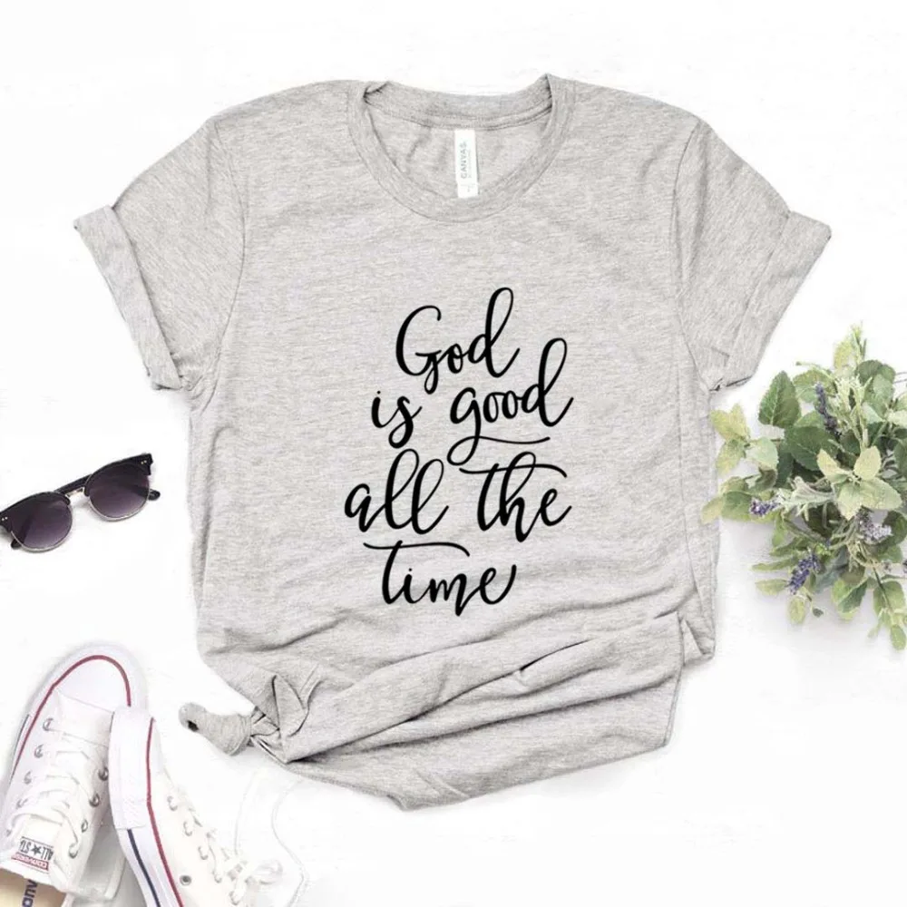 God is Good all the Time, женская футболка с принтом, смешные изделия из хлопка, футболка, подарок для леди Юн, топ, футболка для девочек, 6 цветов, Прямая поставка, A-18