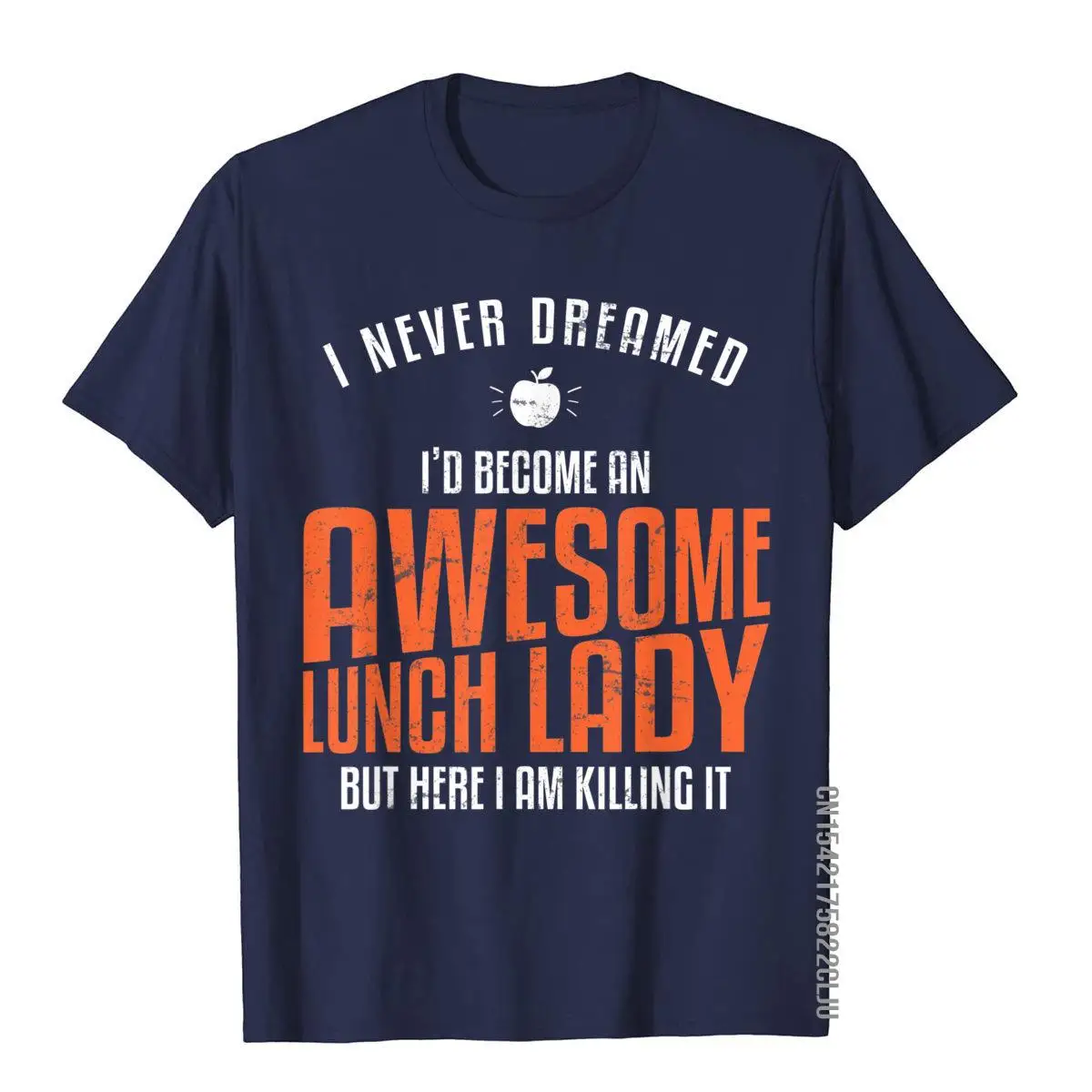 Awesome Lunch Lady T-Shirt Never Dreamed Teacher Gift Tee T-Shirt__97A2267navy