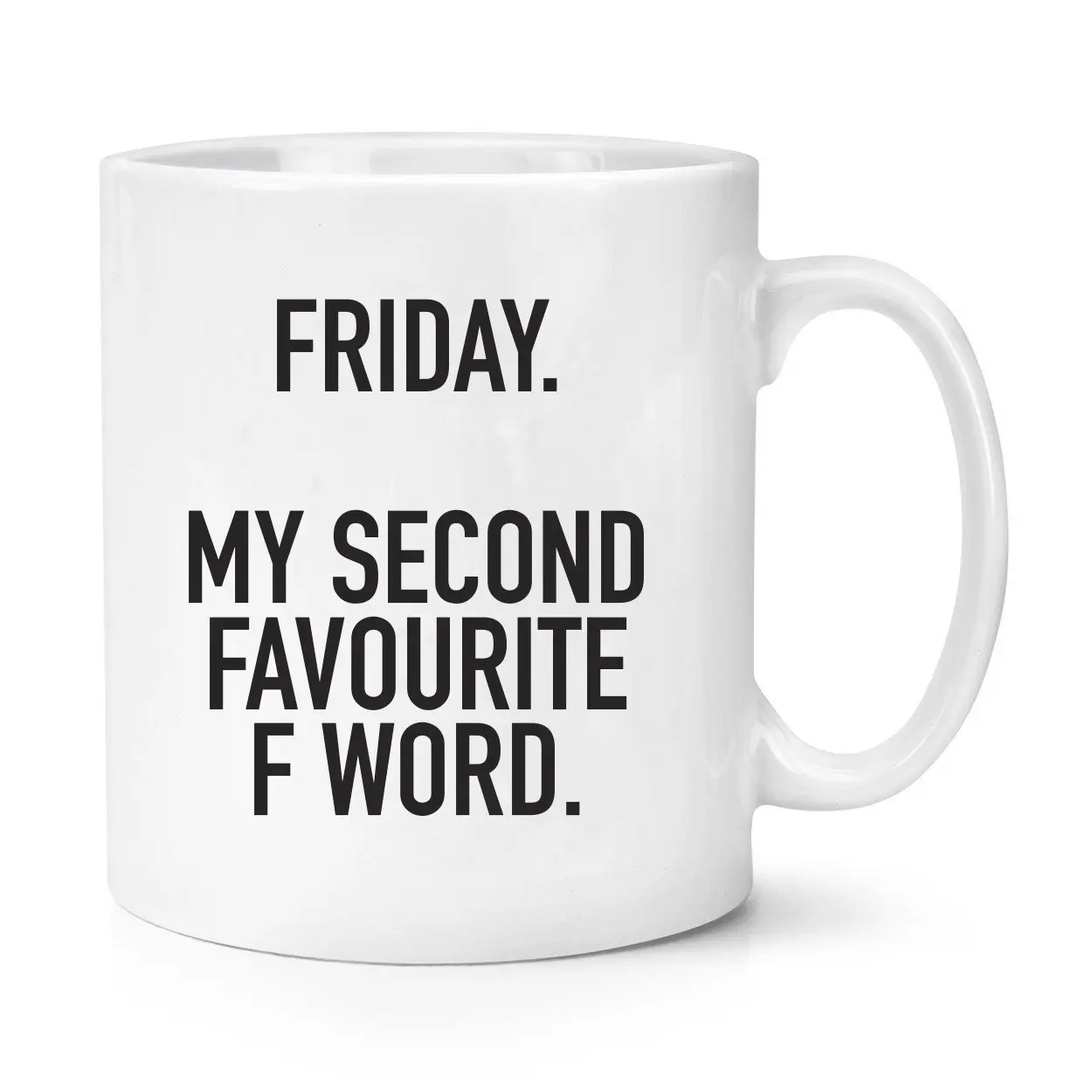 Funny Sarcastic Humor Message Gift Mug Friday is my Second Favorite F-Word 