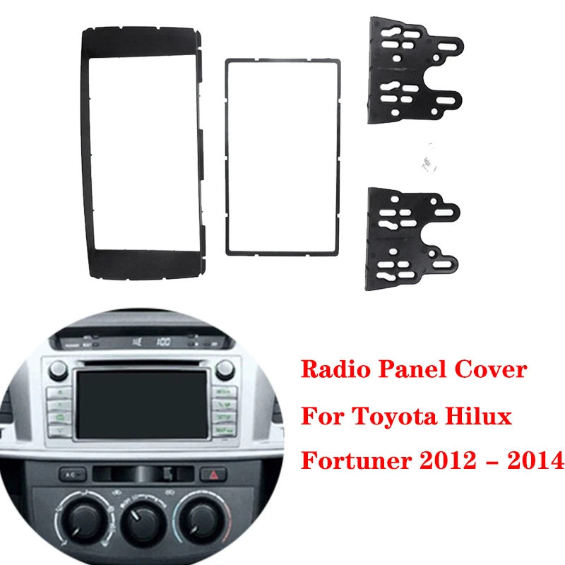 

For Toyota Hilux Fortuner 2012 2013 2014 2Din Car Fascia Stereo Radio Panel Frame Cover Dash Kit Auto Accessories Decorate