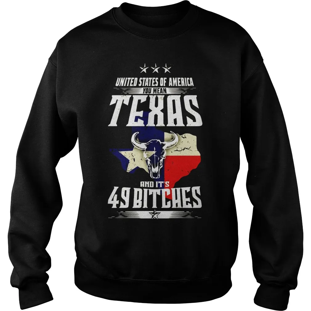 

Funny Texas And Its 49 States Sweat Shirt