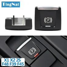 Запасная Кнопка электронного стояночного тормоза для BMW X1, F48, F49, X2, F39, 2 серии, F45, F46 Запасная Кнопка электронного стояночного тормоза для BMW X1, F48, F49, X2, F39, 2 серии, F45, F46