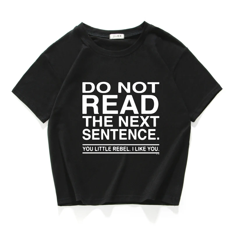 

DO not read the next sentence letter funny letter crops top women cotton short t-shirt Camisetas Verano Mujer women clothes new