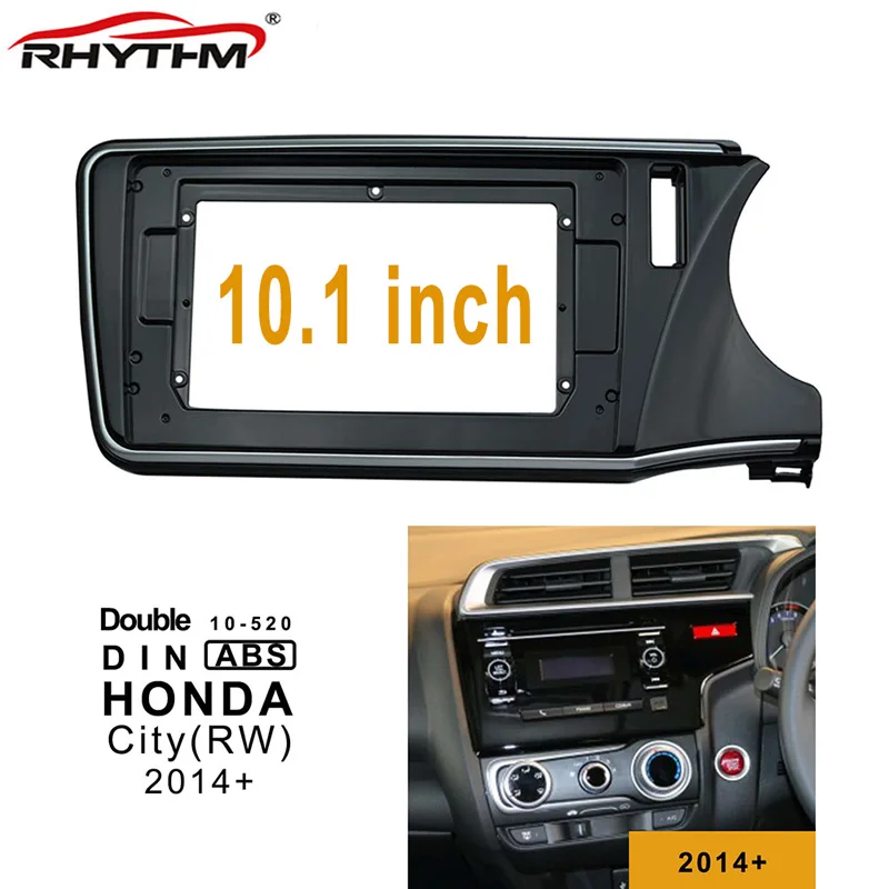 

Rhythm 10.1 inch 2din car radio Fascia For HONDA CITY 2014-2018 ( right wheel ) PIANO BLACK Double Din DVD car frame Install kit