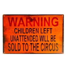 Предупреждение: дети, оставленные без внимания, будут проданы цирку. Винтажные металлические жестяные таблички знак украшения стены для бара для гаража паба