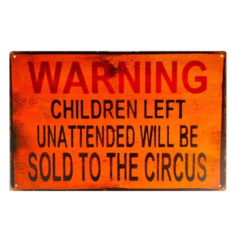 Warning: children left unattended will be sold to the circus. vintage metal tin plate sign wall decoration for bar garage pub | Дом и сад