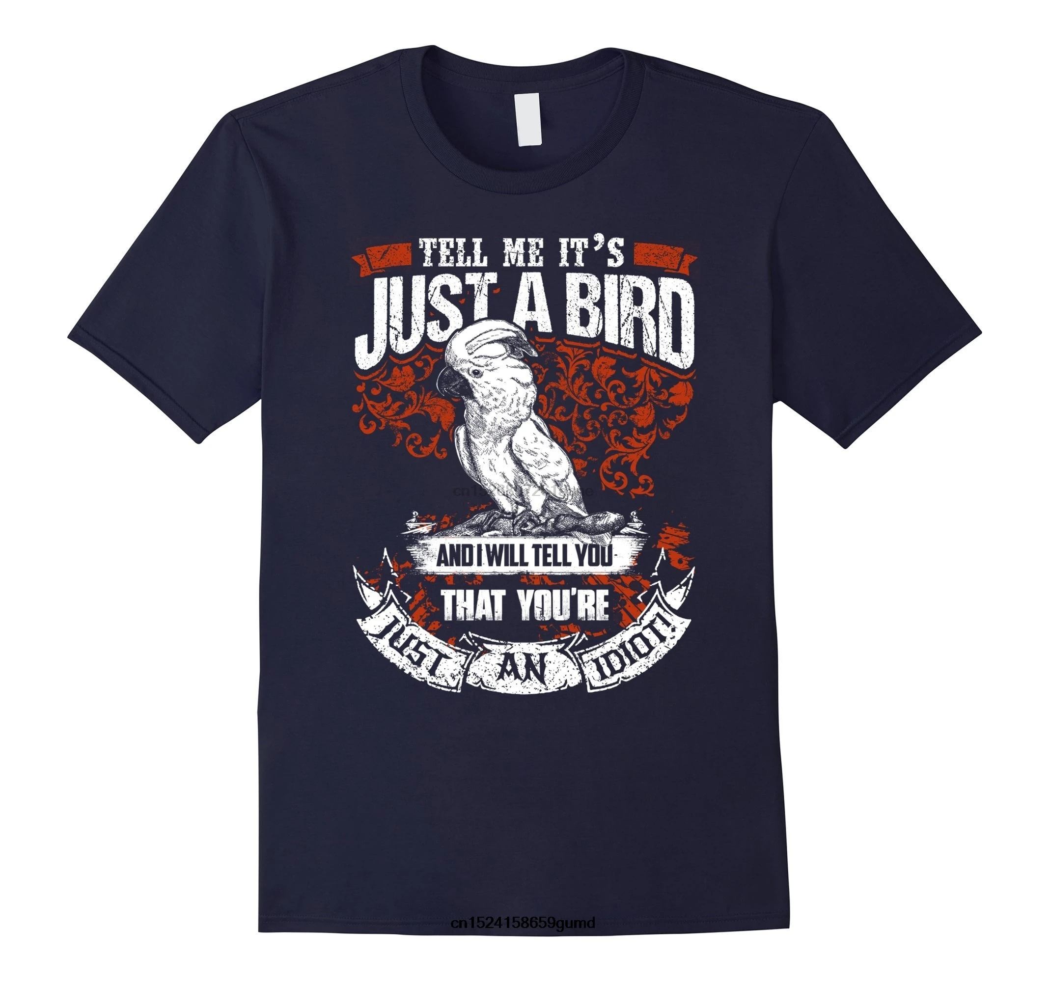 

Funny Men t shirt Women novelty tshirt Cockatoo Not Just A Bird T-Shirt
