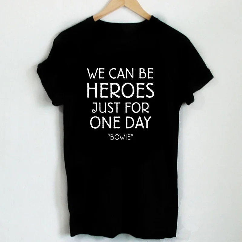 

David Bowie Shirt We Can Be Heroes Just for One Day Letter Print Women T Shirt Casual Cotton Funny Shirt XC