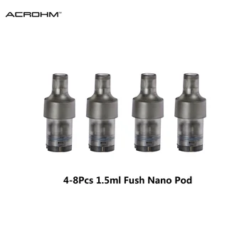 

4-8Pcs Original Acrohm Fush Nano Pod Cartridge 1.5ml top filling design Atomizer for E Cigarette Acrohm Fush Nano Pod Vape Kit