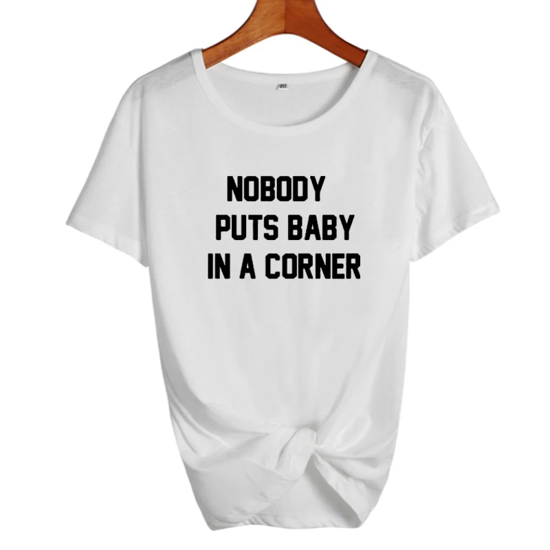 

Nobody Puts Baby In A Corner Summer 2019 Women Fashion Tops Hipster Tumblr Black White T shirt Harajuku Clothing
