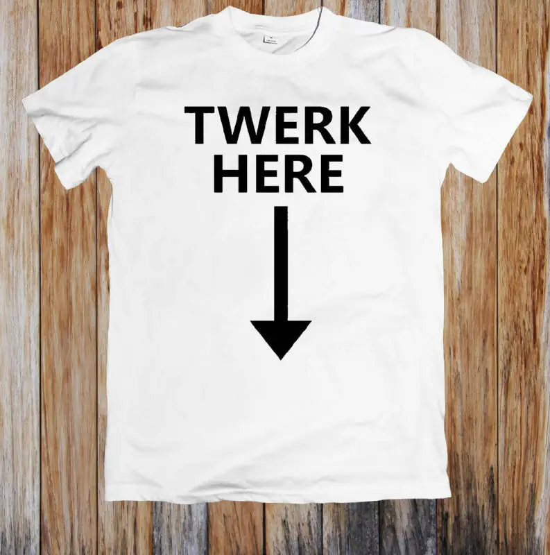 Twerk Here Funny Dance Unisex T Shirt |