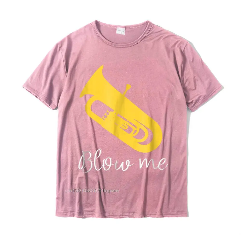 Funny Classic Printed On Tops Shirt Round Neck Lovers Day All Cotton Short Sleeve T Shirts for Men comfortable Tees Funny Tuba Player T-Shirt Blow me Jazz Marching Band__3262 pink