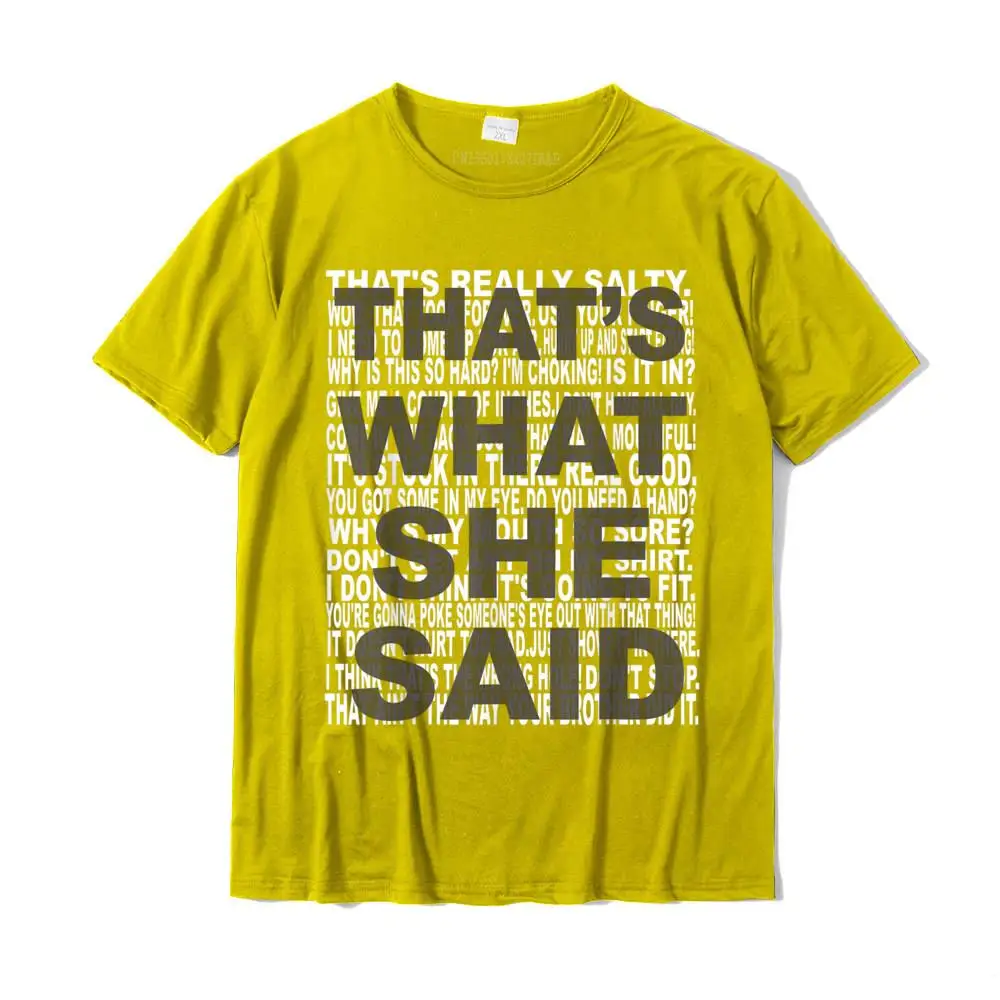 Custom 100% Cotton T Shirt for Adult Short Sleeve Fitness Tight Tops T Shirt New Design Lovers Day Crewneck Tee-Shirt Funny funny Thats What She Said t-shirt with phrases__MZ23141 yellow