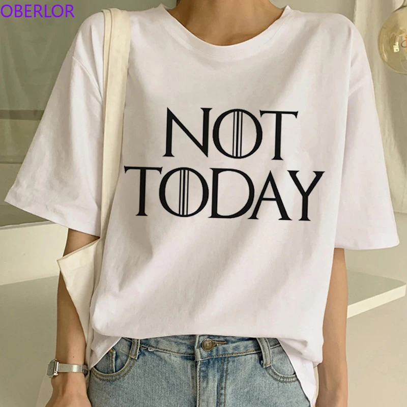 

Newest Game of Thrones Arya Stark Not Today Letter T Shirt Women T-shirt Fashion Summer Tshirt Female Harajuku Ullzang Top Tees