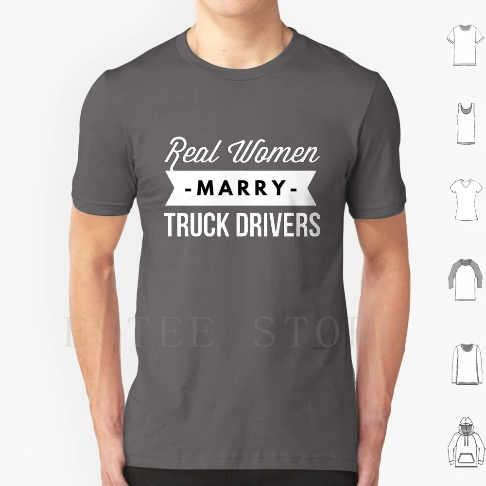Real Women Marry Truck Drivers T Shirt Cotton Men Diy Print Truck Driver Trucks Trucker Driver Job Driver Trucking Tow Truck
