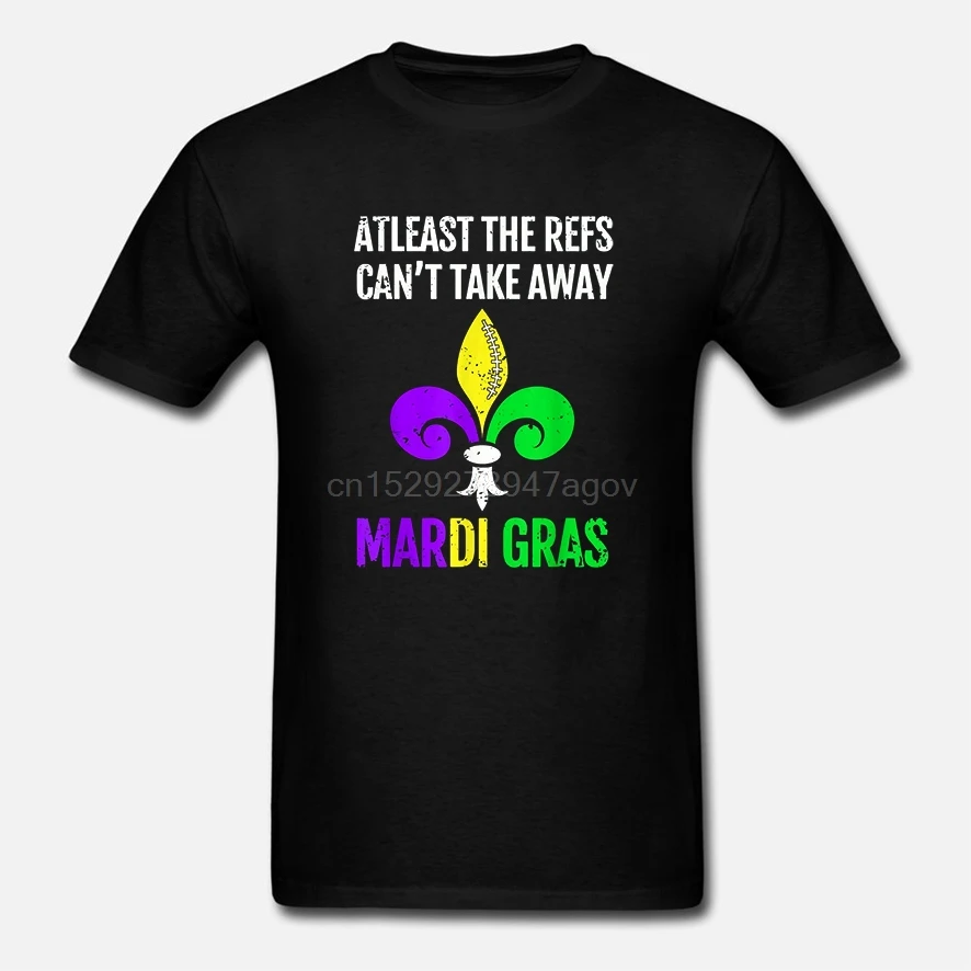At Least The Refs Can Take Away Mardi Gras Black T-Shirt S-6XLCool Casual pride t shirt Unisex Fashion tshirt free shipping |