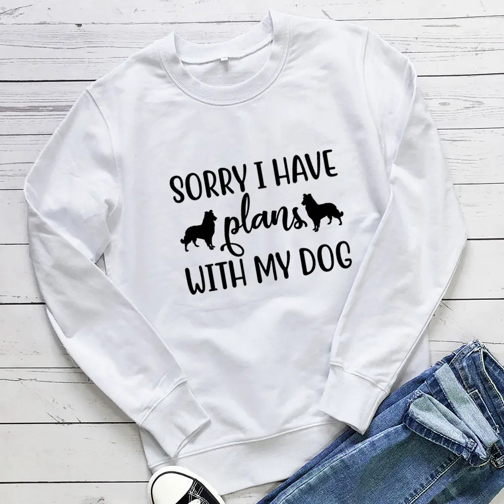 

Sorry I Have Plans With My Dog100%Cotton Women Sweatshirt Unisex Funny Casual Spring Long Sleeve Top Dog Mom Top Pet Lover Gift