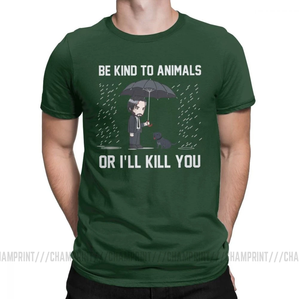 Мужские футболки John Wick Be kind to animals or Ill Kill You, футболки с коротким рукавом, топы, одежда, топы с круглым вырезом, хлопок, Подарочная футболка - Цвет: Forest Green