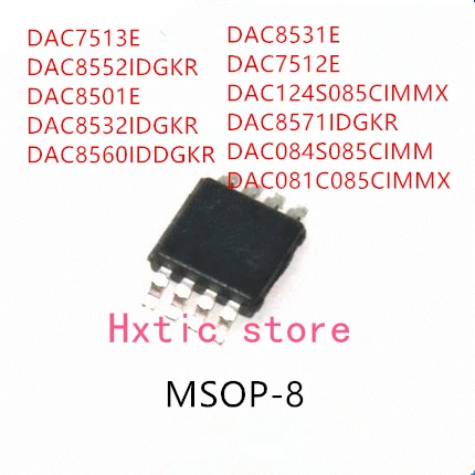 

10PCS DAC7513E DAC8552IDGKR DAC8501E DAC8532IDGKR DAC8560IDDGKR DAC8531E DAC7512E DAC124S085CIMMX DAC8571IDGKR DAC084S085CIMM