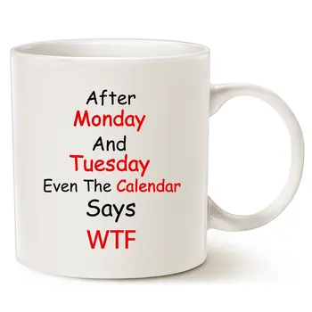 

Funny Quote Coffee Mugs Monday, Tuesday W T F Best Father's Day and Mother's Day Gifts