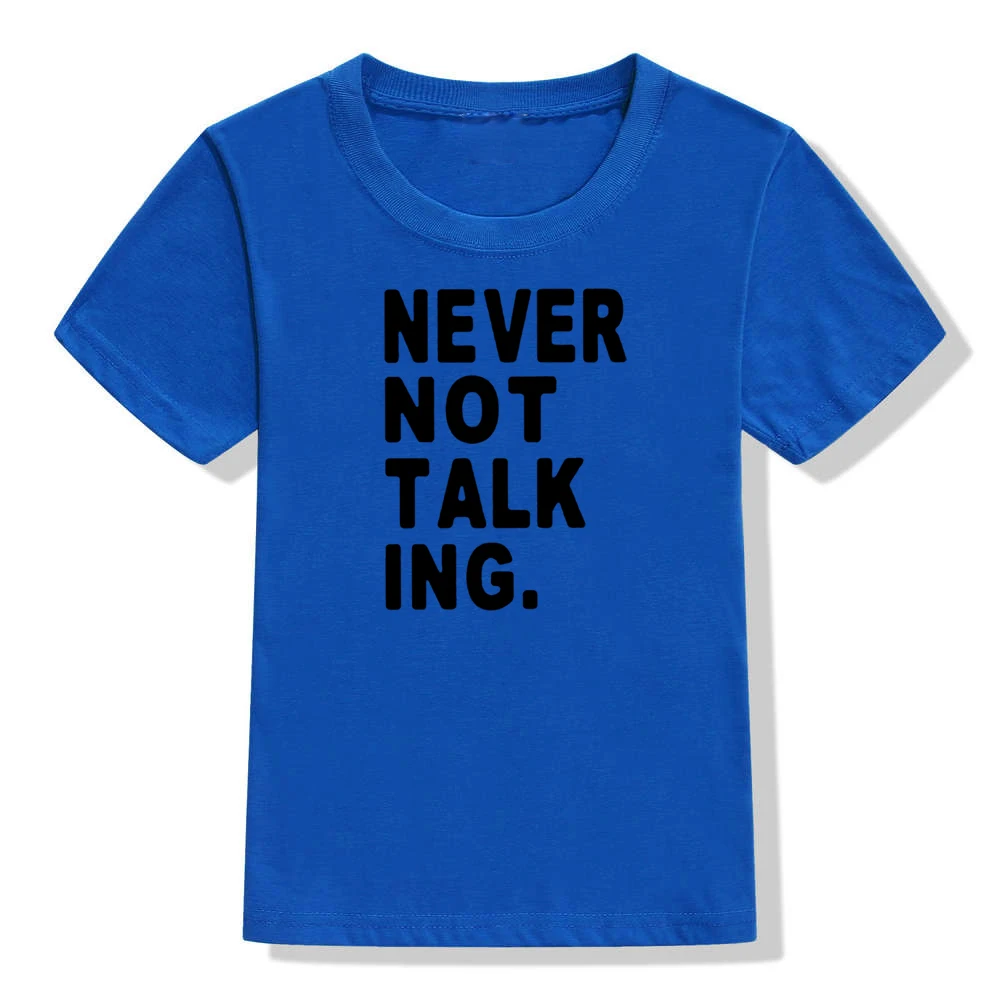 51G8-KSTBU- Забавная детская футболка с надписью «Never Not Talking»; летняя одежда с короткими рукавами для маленьких мальчиков и девочек; модные детские футболки с буквенным принтом; топы - Цвет: 51G8-KSTBU-