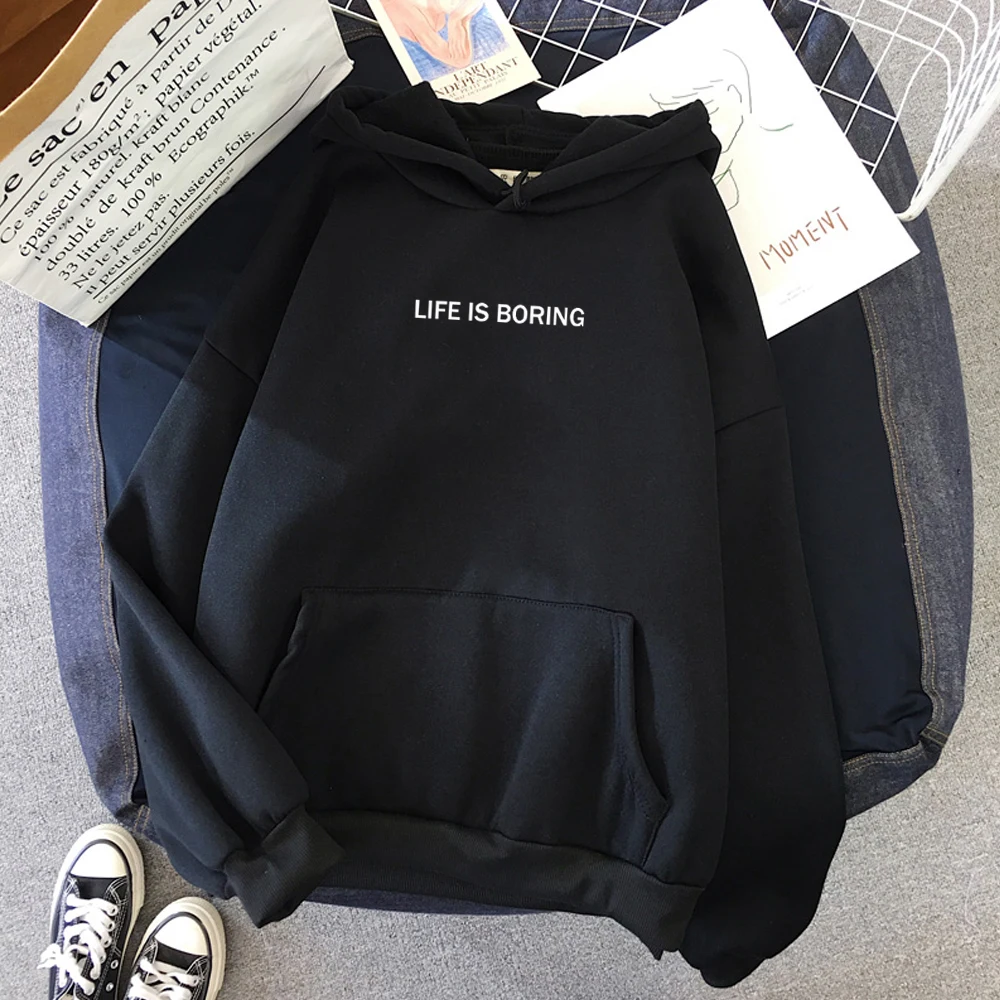  Life is boring Funny letter Hoodies Men/Women Hooded Sweatshirts Harajuku Hip Hop Hoodies Sweatshir