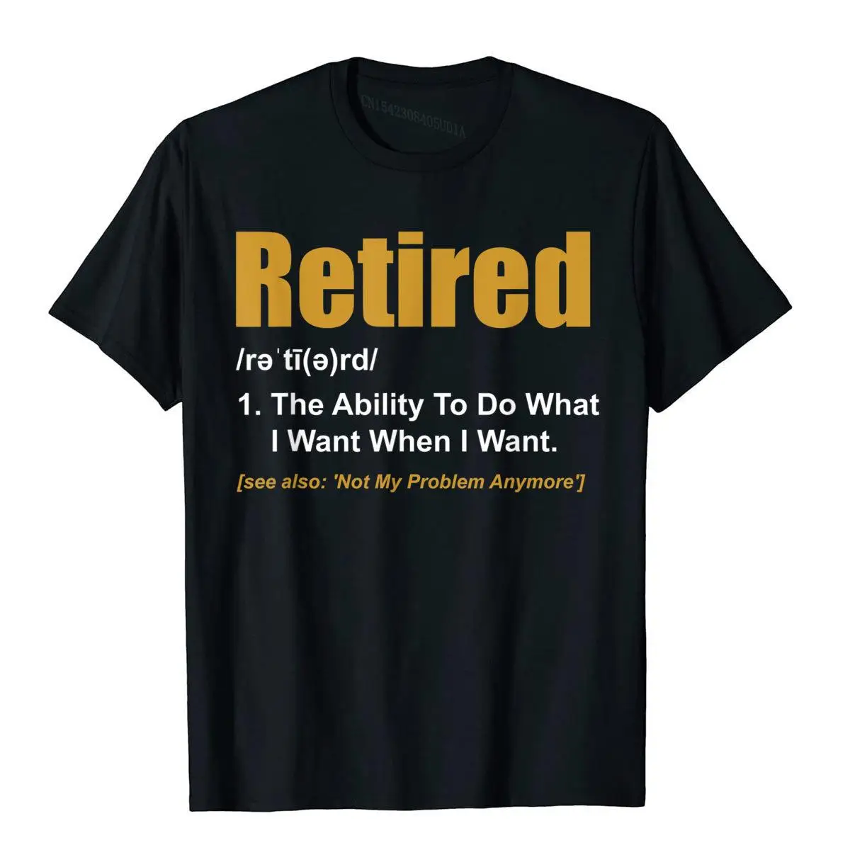 Retired The Ability To Do What I Want When I Want Retirement T-Shirt__B12455black