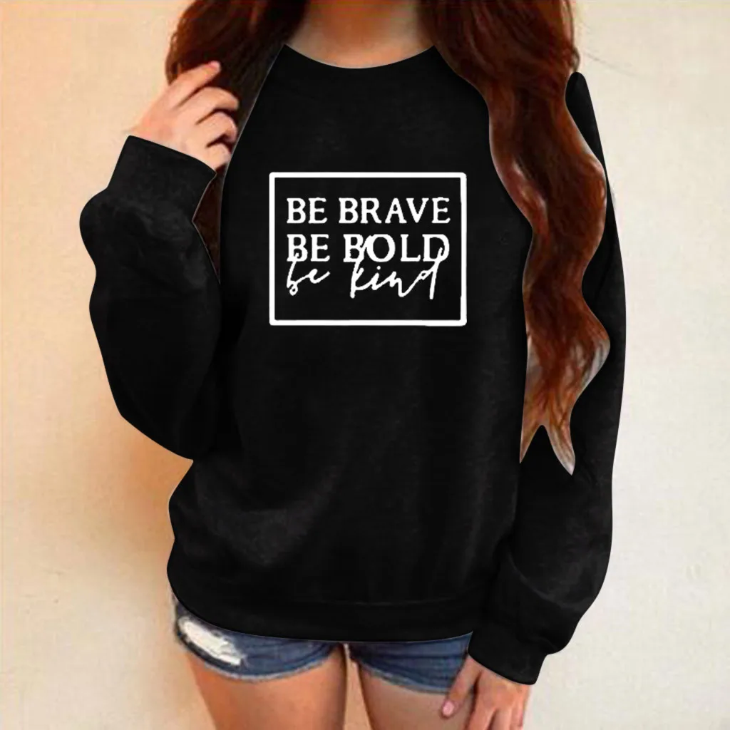 Женская толстовка женская BE BRAVE BE BOLD худи с напечатанными буквами Толстовка Женская пуловер с длинными рукавами джемпер Sudadera Mujer