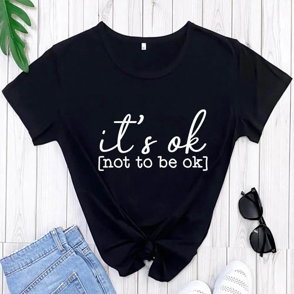 

Женская Повседневная футболка It's Ok Not to Be Ok, 100% хлопок, топы с круглым вырезом и короткими рукавами, футболки для умственного здоровья