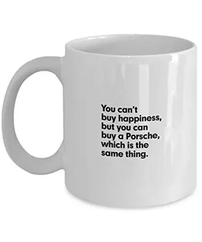 

You Can't Buy Happiness, But You Can Buy A Porsche Mug 11 OZ Coffee Cup