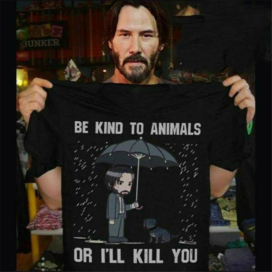 

Keanu Reeves Be Kind To Animals Or I'Ll Kill You T Shirt Black Cotton Men Festive Tee Shirt