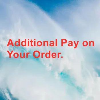 

Additional Pay on Your Order