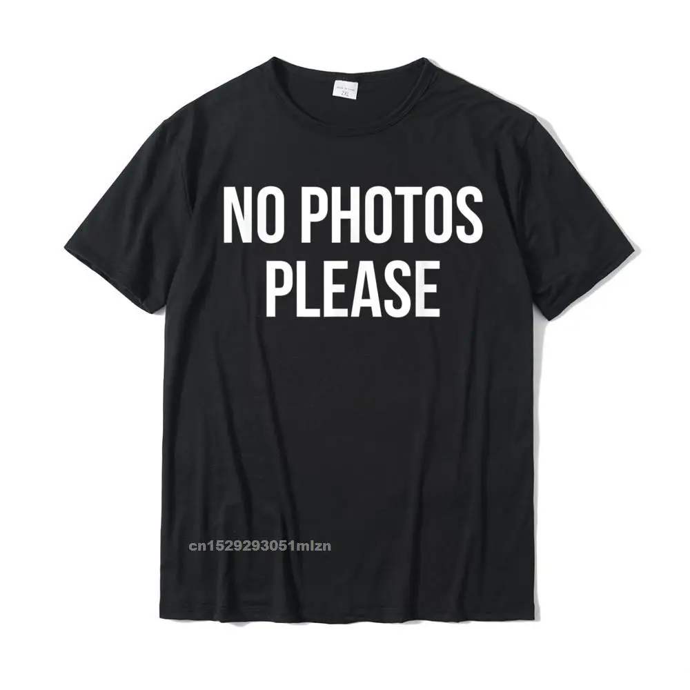 No Photos Please T Shirt__4973 Tops T Shirt Coupons Crew Neck Unique Short Sleeve 100% Cotton Men T Shirts Printed Tops Tees No Photos Please T Shirt__4973 black