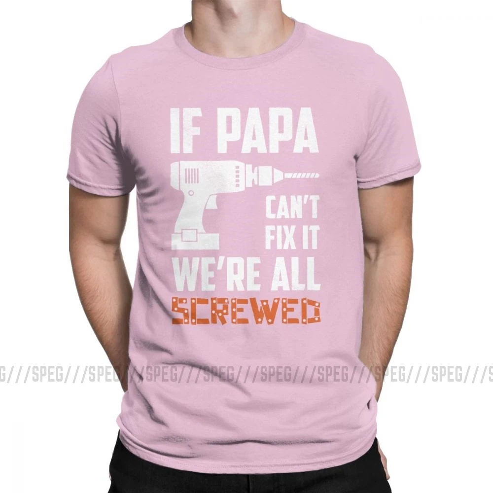 If Papa Can't Fix It We'm All acnuted Мужская футболка подарок для деда, папы, отцов, футболки хлопок, одежда размера плюс - Цвет: Розовый