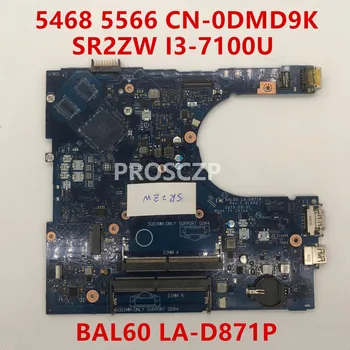 

Free shipping For 14 5468 5468D 5566 CN-0DMD9K 0DMD9K DMD9K Laptop Motherboard BAL60 LA-D871P W/SR2ZW I3-7100U 100%full Tested