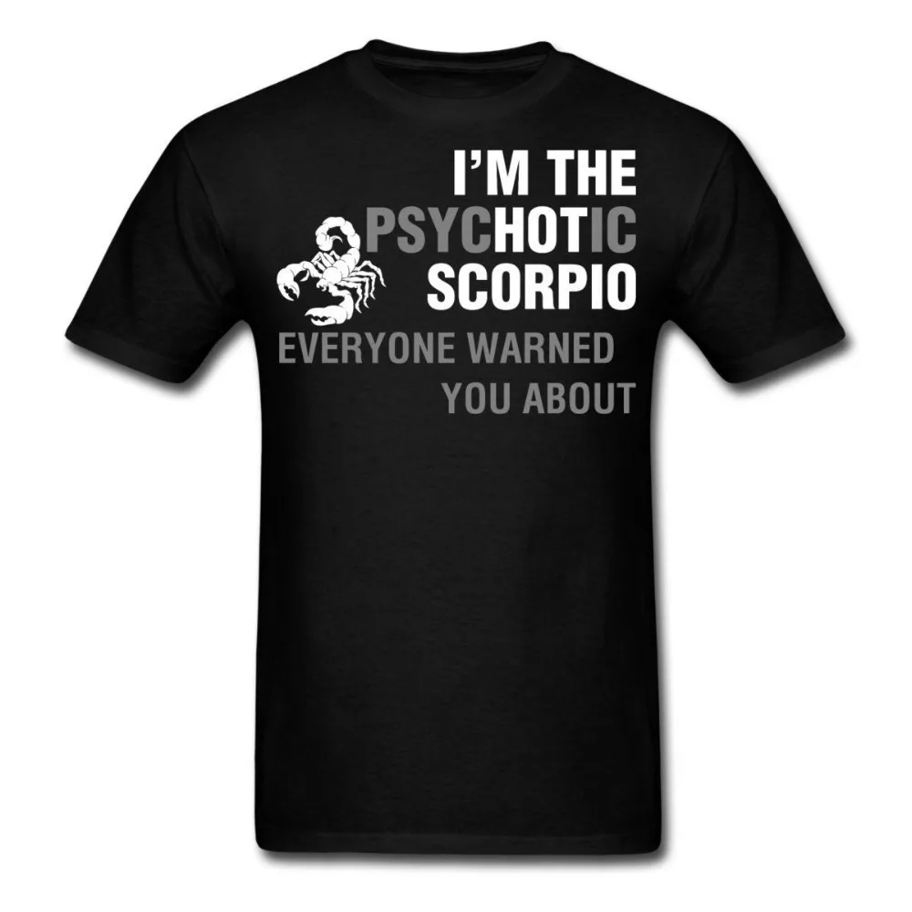 

Printed T Shirt 2019 Fashion Brand Short Sleeve Fashion Zodiac Signs Psychotic Scorpio Humor Crew Neck Mens T Shirts