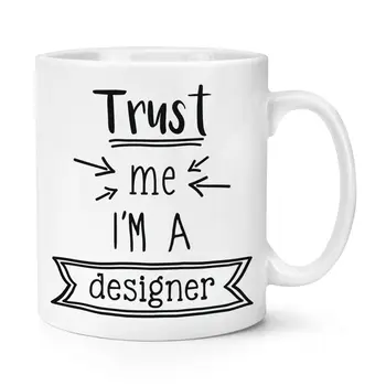 

Trust Me I'm A Designer Cup Funny Best Favourite Graphic Cup