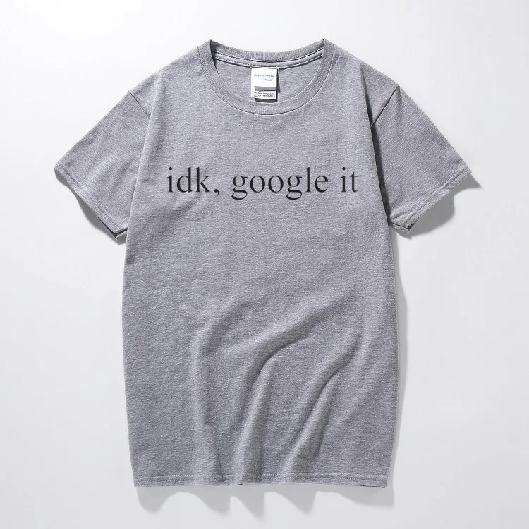Idk, Google It футболка Tumbrl слоган Geek Dope Grunge слоган мужская женская унисекс хлопковая футболка с коротким рукавом Топ тройник европейский размер