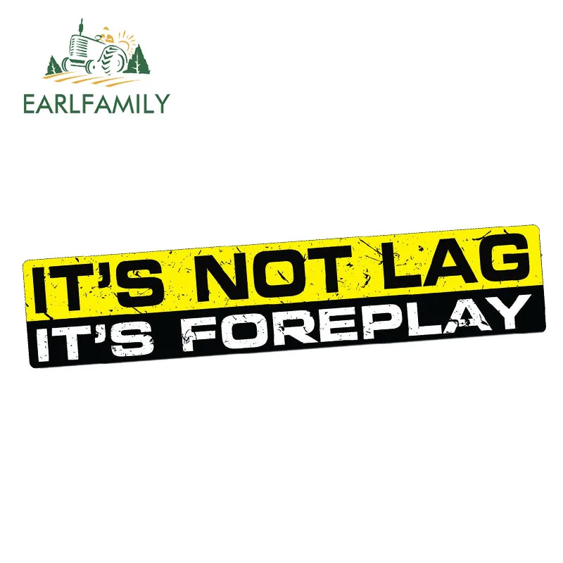 EARLFAMILY 15 см x 3 наклейка на автомобиль NOT LAG IS FOREPLAY виниловая смешной бампер турбо