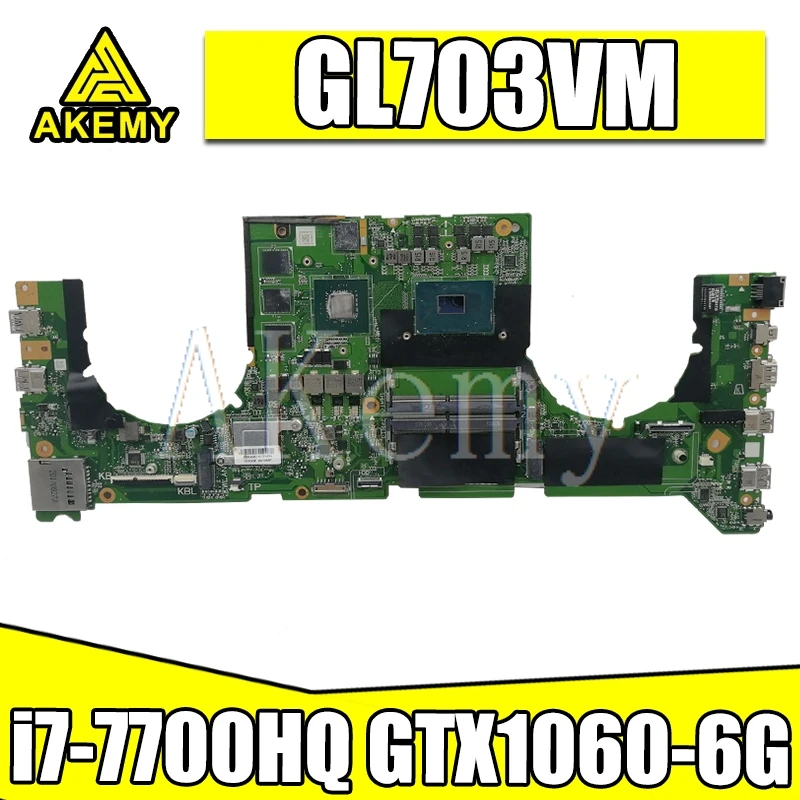 GL703VM DA0BKNMBAB0 Материнская плата Asus GL703VM системная материнская плата для ноутбука w/i7-7700HQ Процессор N17E-G1-A1 GTX1060-6G GPU