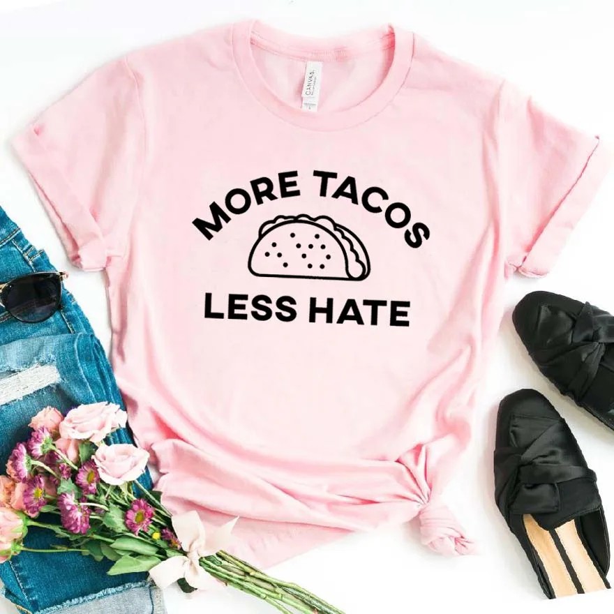 

More Tacos Less Hate Print Women tshirt Cotton Casual Funny t shirt For Yong Lady Girl Top Tee Hipster Drop Ship NA-381