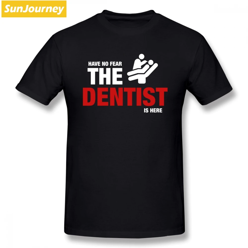 

Summer Men T-Shirts Have No Fear The Dentist Is Here Short Sleeved Cotton Crew Neck Big Size T-Shirt For Male Clothes