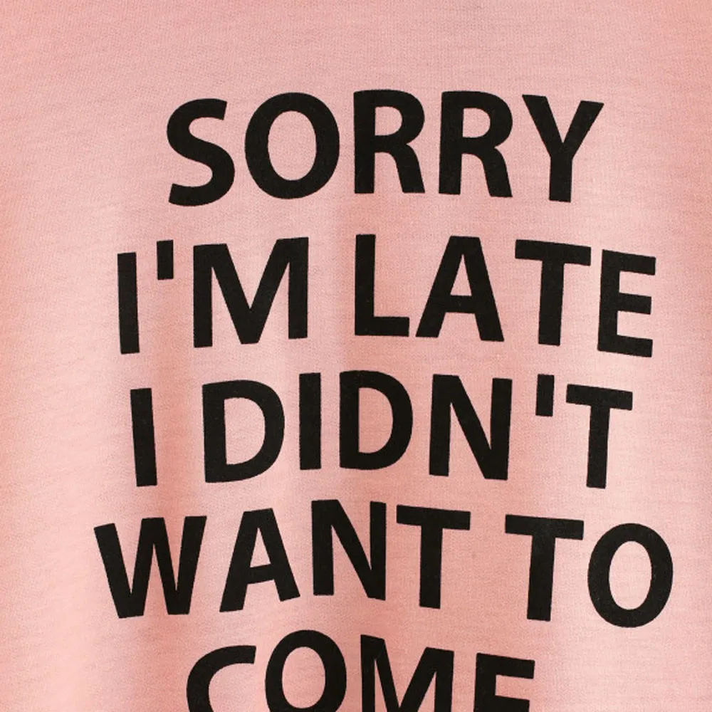 Womail свитшоты; толстовки черного и розового цвета с длинными рукавами и надписью «SORRY I'M LATE I DIDN'T WANT TO Go»; пуловеры; уличная одежда; T723