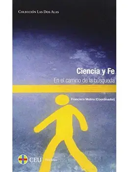 

Ciencia y Fe. En el camino de la búsqueda: 2 (Las dos alas)