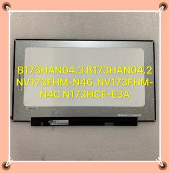 

17.3" B173HAN04.3 NV173FHM-N4C NV173FHM-N46 N173HCE-E3A B173HAN04.2 Laptop Lcd Display Screen EDP 30PIN 1920*1080 Fully Tested